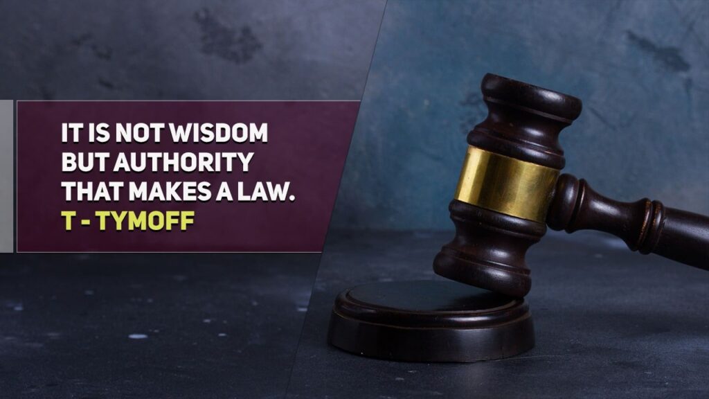 It Is Not Wisdom but Authority That Makes a Law – T. Tymoff